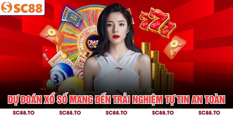 Dự đoán xổ số mang đến trải nghiệm tự tin an toàn